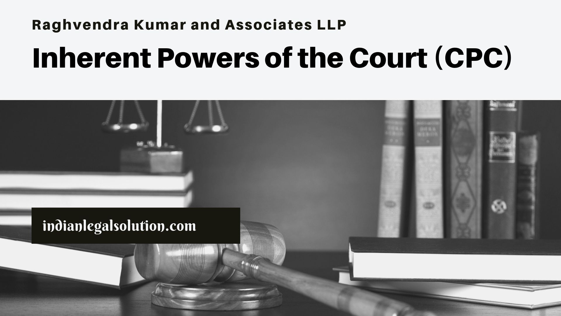 Inherent Powers Of The Court (CPC) - Indian Legal Solution