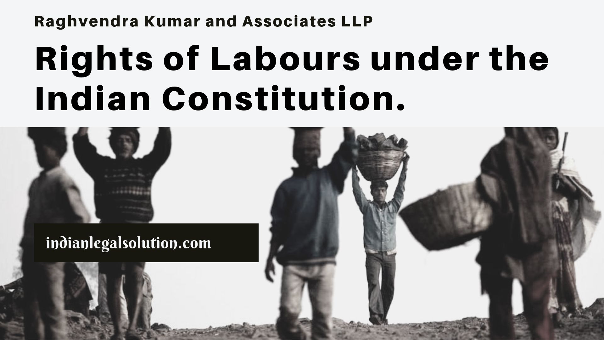 Rights Of Labours Under The Indian Constitution. - Indian Legal Solution