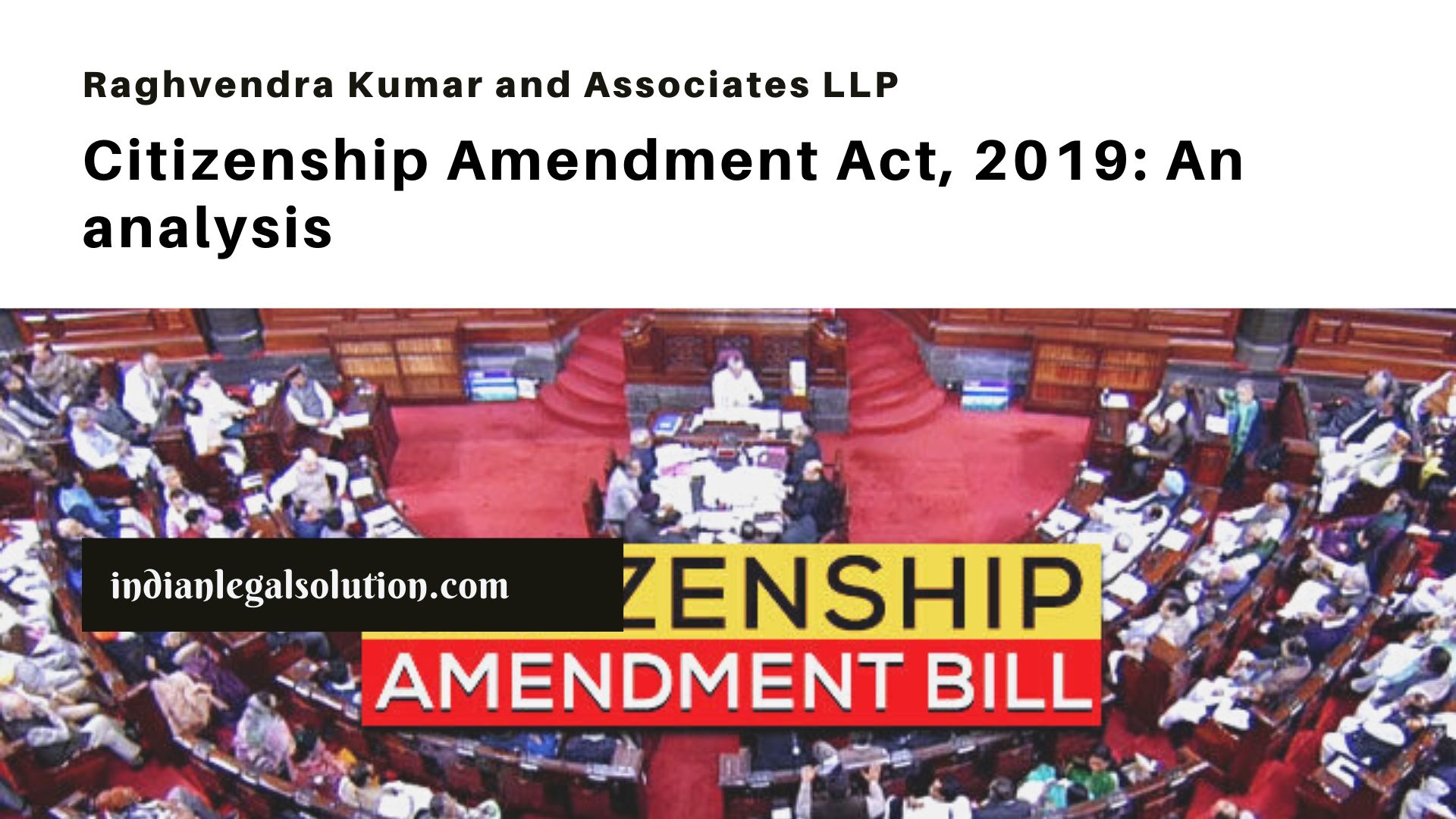 Citizenship Amendment Act, 2019: An Analysis - Indian Legal Solution