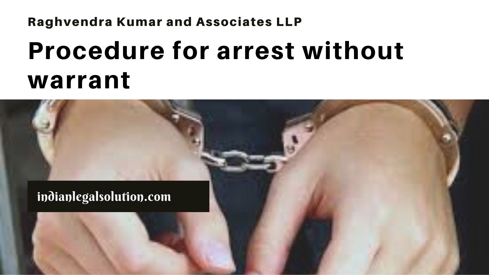 Arrest Without Warrant - Indian Legal Solution