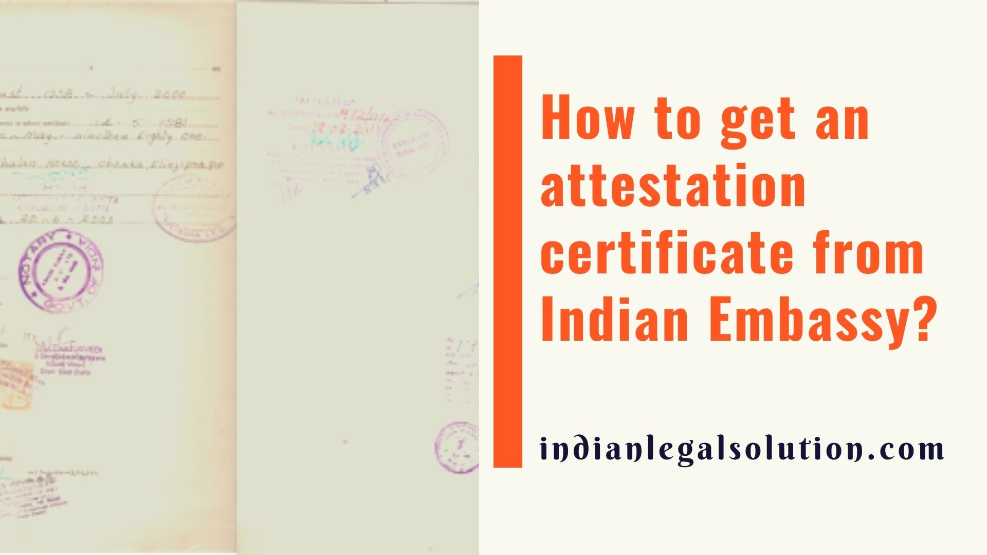 How To Get An Attestation Certificate From Indian Embassy? - Indian ...