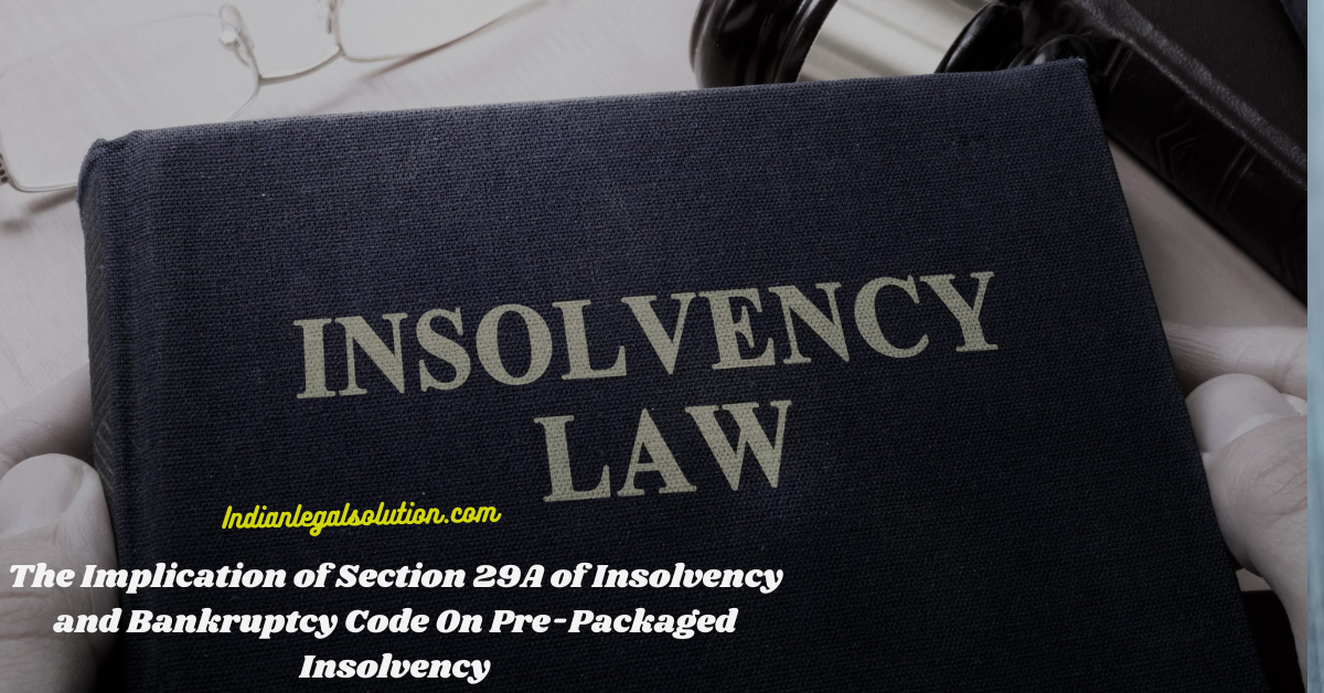 The Implication Of Section 29A Of Insolvency And Bankruptcy Code On Pre ...